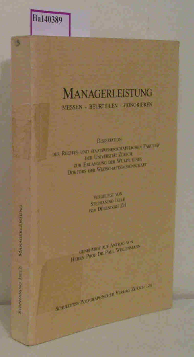 Managerleistung messen- beurteilen- honorieren. Dissertation/ Zürich 1991. - Isele, Stephanino
