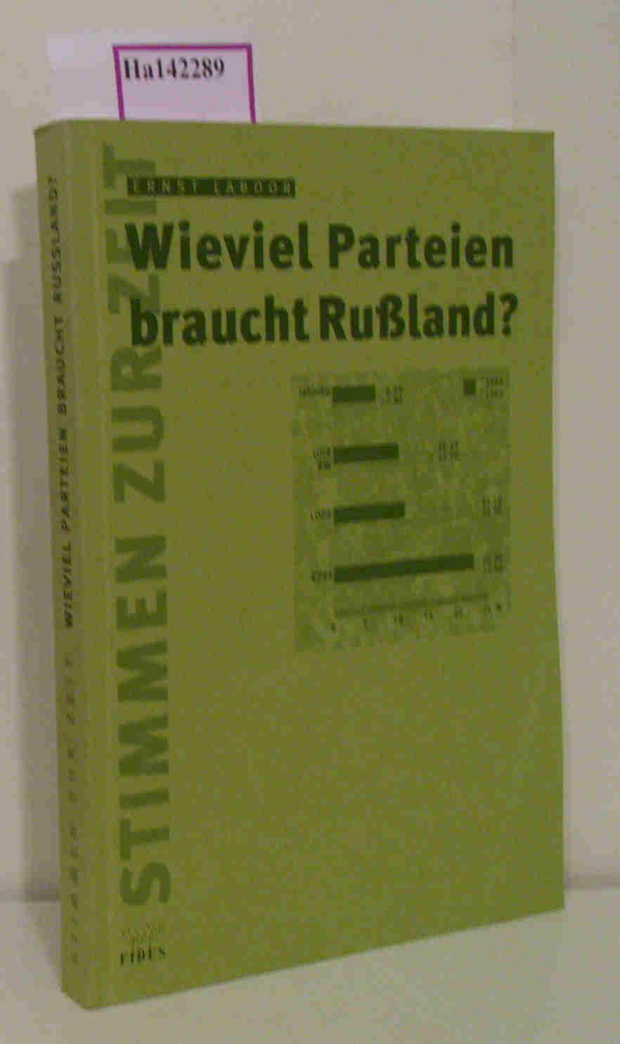 Wieviel Parteien braucht Rußland? Parteien und politische Organisationen vom Ausgang der achtziger Jahre bis zu den Dumawahlen im Dezember 1995. ( Stimmen zur Zeit) . - Laboor, Ernst