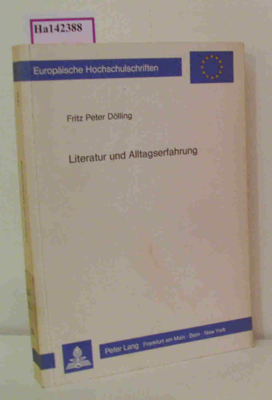Literatur und Alltagserfahrung. - Dölling, Fritz Peter
