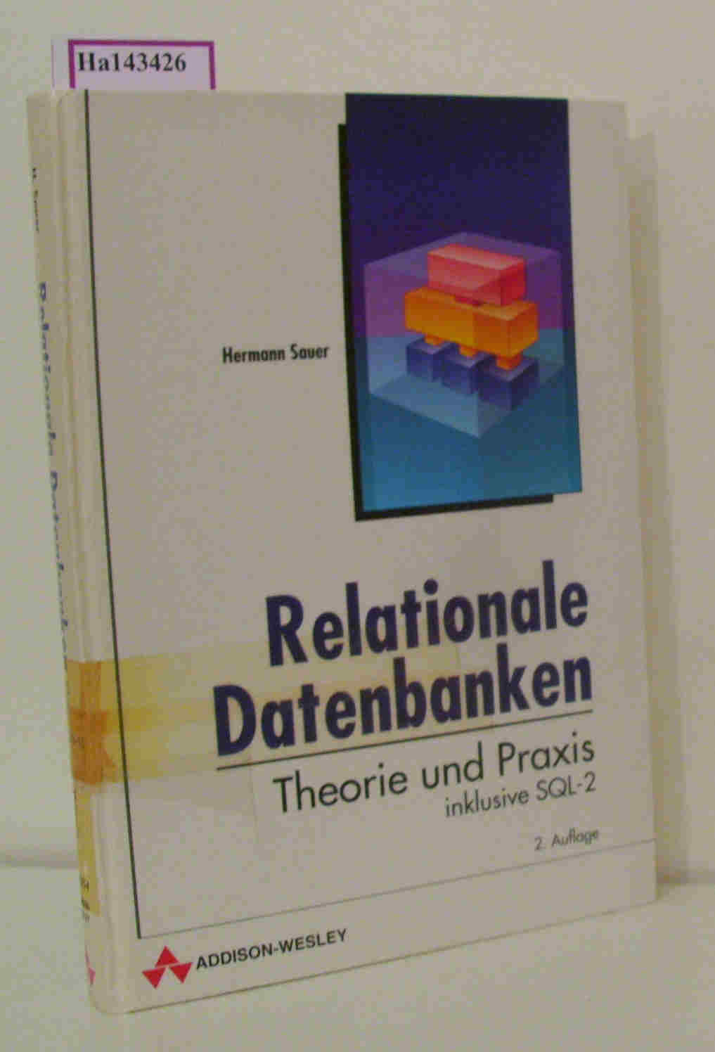 Relationale Datenbanken. Theorie und Praxis inklusive SQL- 2. - Sauer, Hermann