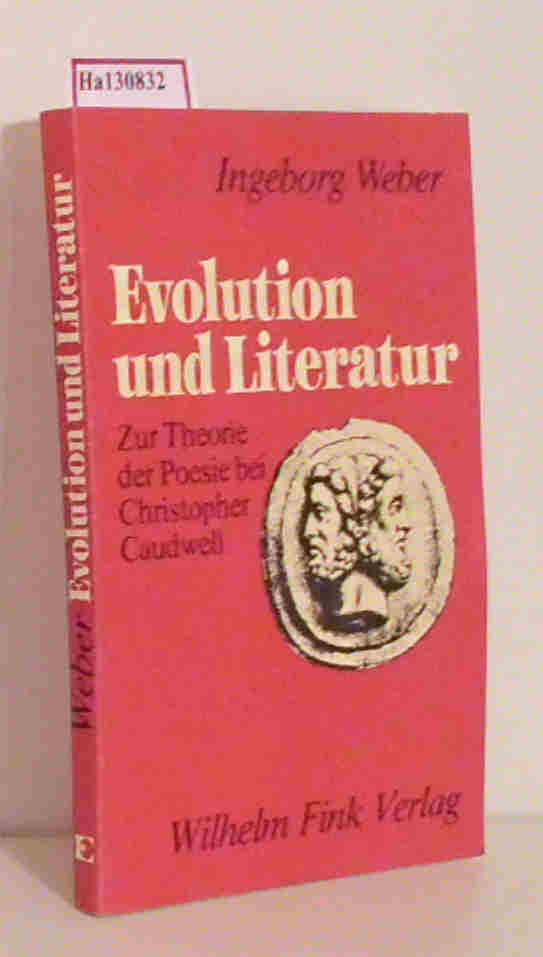 Evolution und Literatur. Zur Theorie der Poesie bei Christopher Caudwell. - Weber, Ingeborg