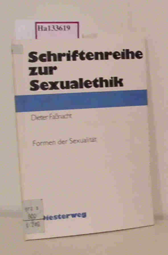 Formen der Sexualität. (Schriftenreihe zur Sexualethik). - Fassnacht, Dieter