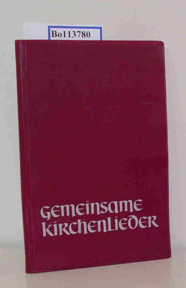 Gemeinsame Kirchenlieder Gesänge d. deutschsprachigen Christenheit / Hrsg. im Auftr. d. christl. Kirchen d. dt. Sprachbereichs v. d. Arbeitsgemeinschaft f. ökumen. Liedergut