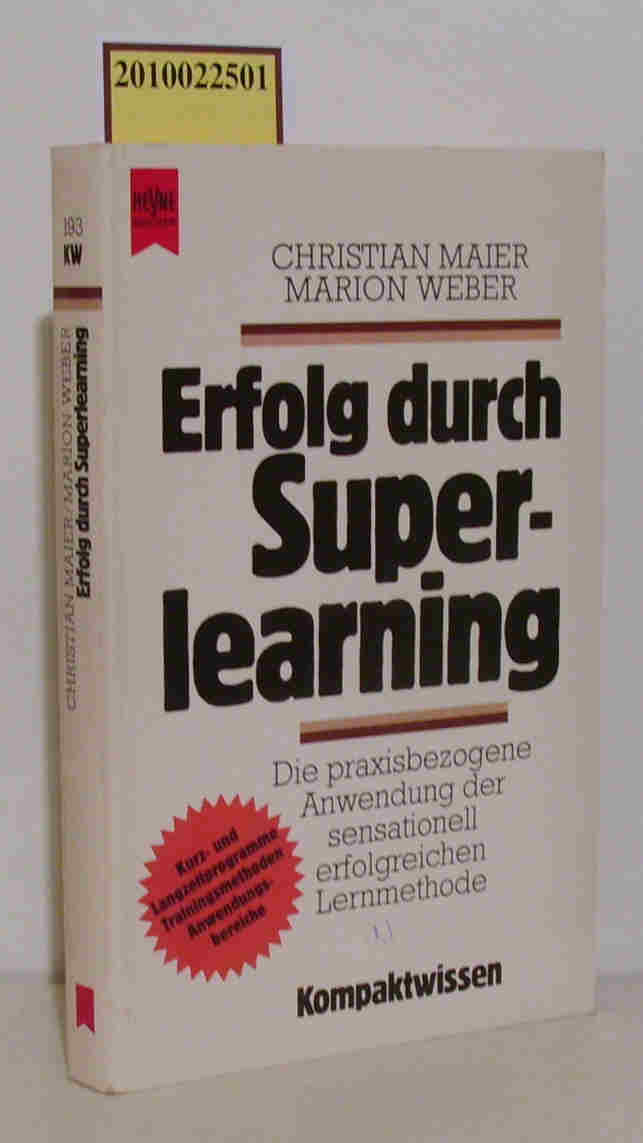 Erfolg durch Superlearning d. praxisbezogene Anwendung d. sensationell erfolgreichen Lernmethode / Christian Maier Marion Weber. [Cartoons von Peter Späth] - Maier, Christian Weber, Marion