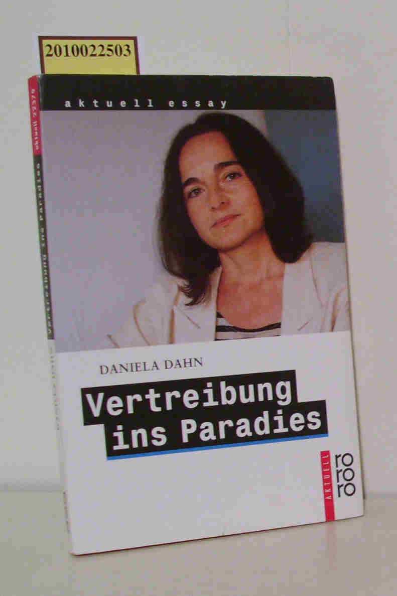 Vertreibung ins Paradies unzeitgemäße Texte zur Zeit / Daniela Dahne - Dahn, Daniela