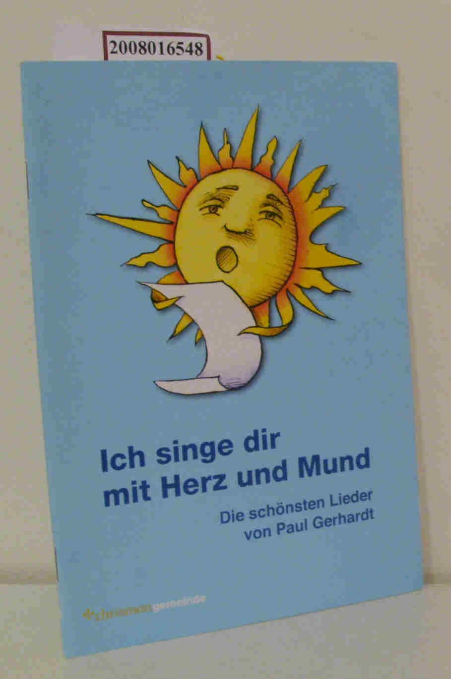 Ich singe dir mit Herz und Mund Die schönsten Lieder von Paul Gerhardt