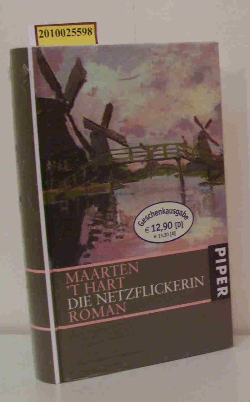 Die Netzflickerin Roman / Aus dem Niederländ. von Marianne Holberg - Maarten 'T Hart