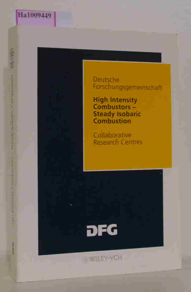 High Intensity Combustors - Steady Isobaric Combustion / Final Report of the Collaborative Research Centre 167: Hochbelastbare Brennräume - stationäre Gleichdruckverbrennung. - Deutsche Forschungsgemeinschaft