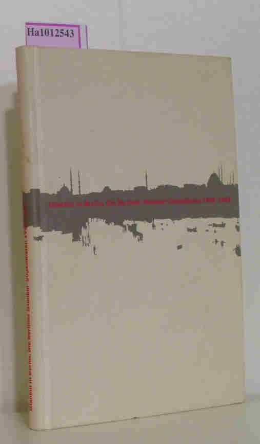 Istanbul in Berlin. Die Berliner Istanbul- Stipendiaten 1988- 1998. Ausstellungkatalog.