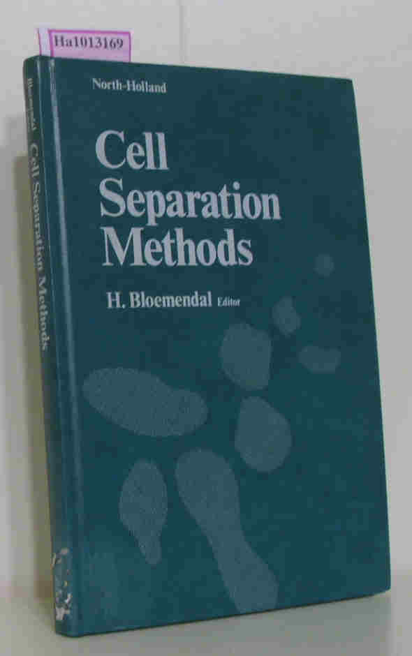 Cell Separation Methods. Workshop on Methods in Cancer Research held in Lunteren, the Netherlands on November 11- 12, 1976. - Bloemendal, Hans( Ed. )