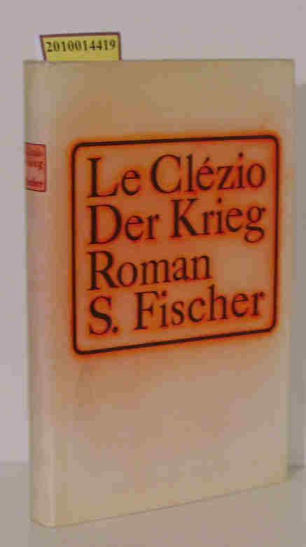 Der Krieg Roman / LeClézio. [Aus d. Franz. von Rolf u. Hedda Soellner] - Le Clézio, Jean-Marie G.