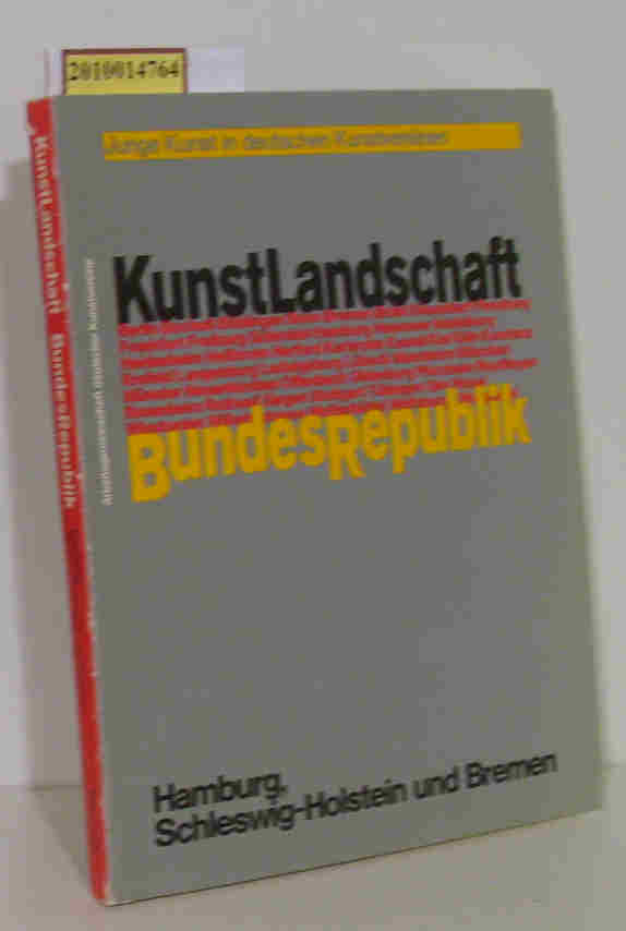 Kunstlandschaft Bundesrepublik. Hamburg, Schleswig-Holstein und Bremen Junge Kunst in deutschen Kunstvereinen - [Arbeitsgemeinschaft Dt. Kunstvereine]