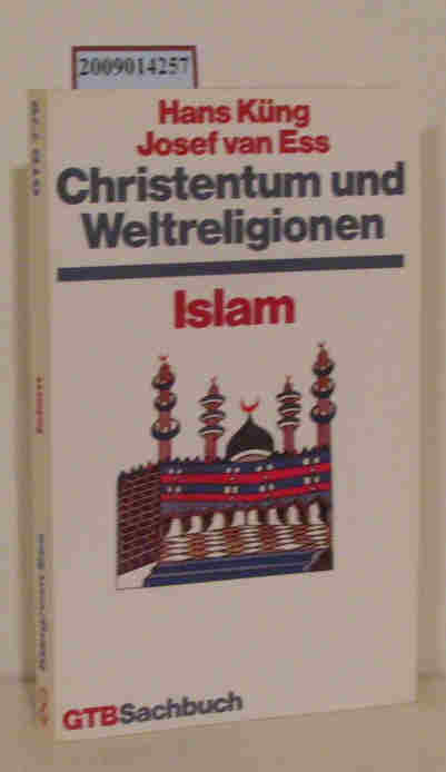 Christentum und Weltreligionen Islam - Hans Küng, Josef van Ess