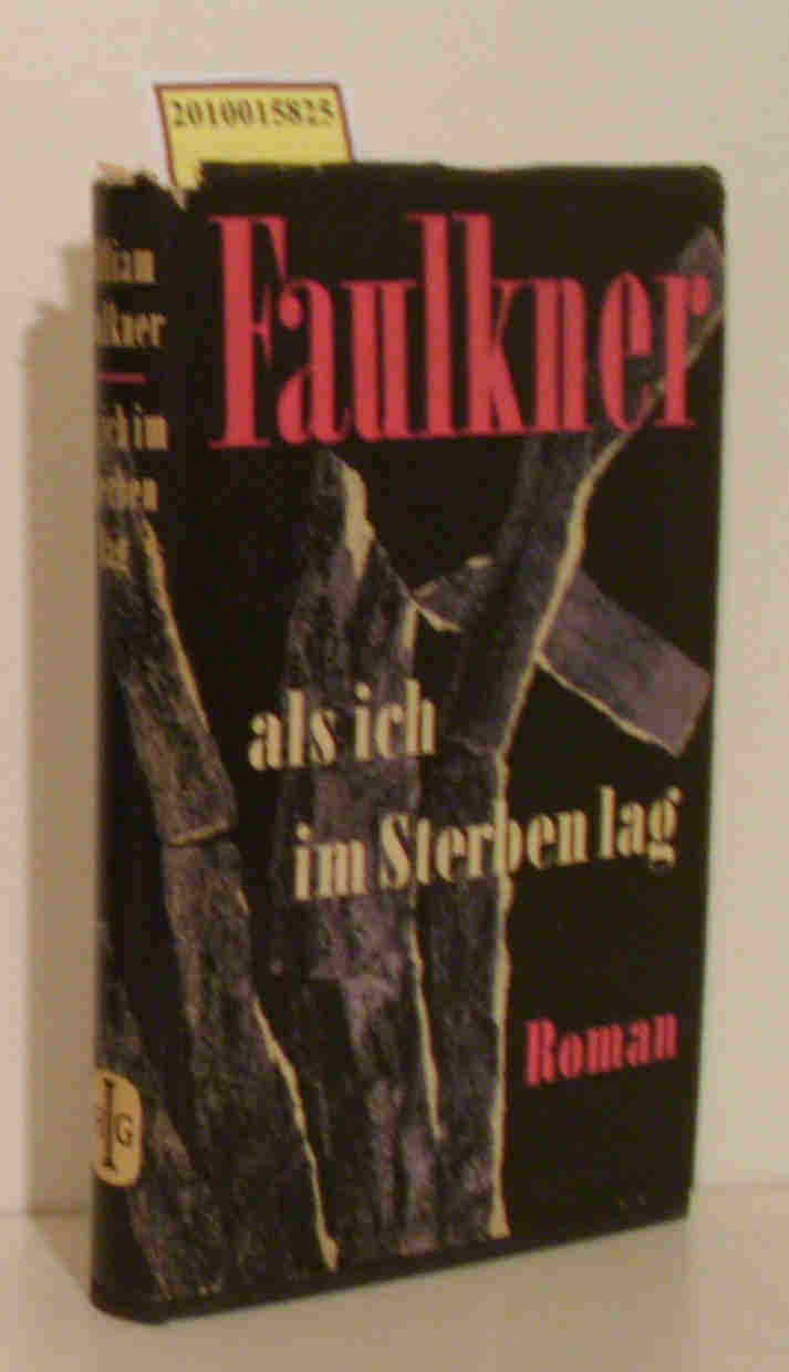 Als ich im Sterben lag Roman / William Faulkner. [Übertr. aus d. Amerikan. von Albert Hess u