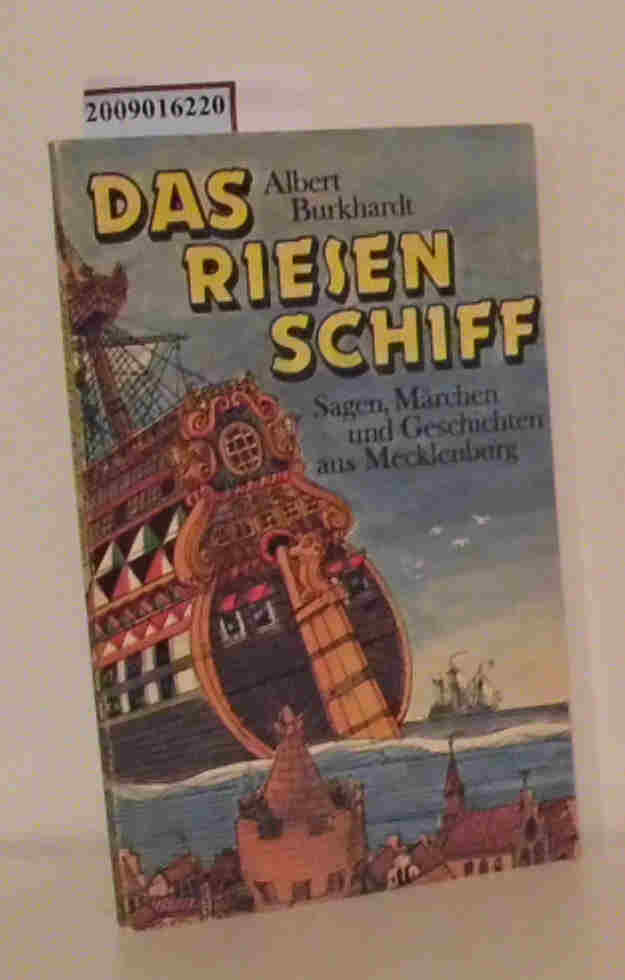 Das Riesenschiff Sagen, Märchen und Geschichten aus Mecklenburg / Albert Burkhardt. Ill. von Werner Schinko - Burkhardt, Albert [Hrsg.]