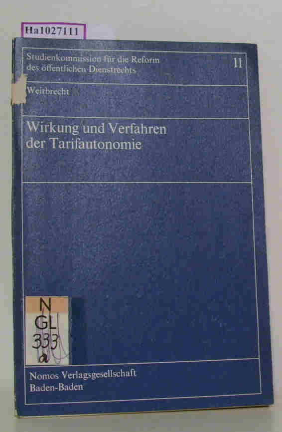 Wirkung und Verfahren der Tarifautonomie. Ein soziologischer Vergleich zum Konflikt der Tarifpartner in Wirtschaft u. öffentl Dienst. (=Studienkommission für die Reform des öffentl. Dienstrechts Band 11). - Weitbrecht, Hansjörg