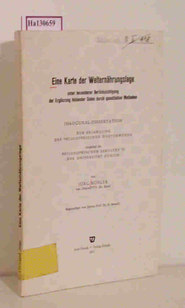 Eine Karte der Welternährungslage unter besonderer Berücksichtigung der Ergänzung fehlender Daten durch quantitative Methoden. Dissertation, Universität Zürich 1971. - Bühler, Jürg