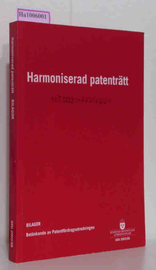 Harmoniserad patenträtt. BILAGOR. Betänkande av Patentfördragsutredningen. (= Statens Offentliga Utredningar SOU 2003:66).
