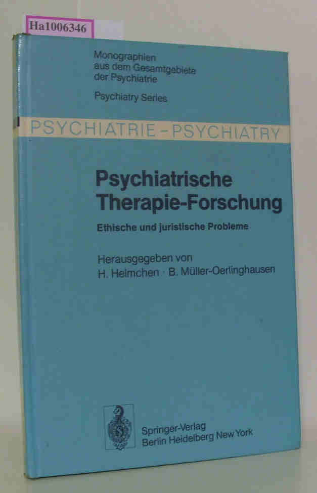 Psychiatrische Therapie-Forschung - Ethische und juristische Probleme Monographien aus dem Gesamtgebiete der Psychiatrie - Psychiatry Series 19 - Helmchen, H. / Müller-Oerlinghausen, B. (Hg.).
