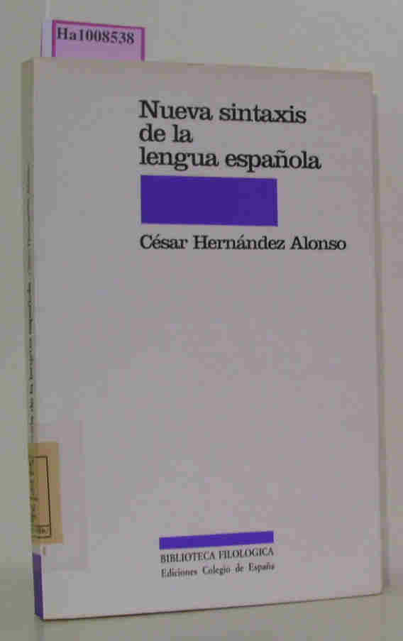 Nueva Sintaxis de la Lengua Espanola. (Sintaxis onomasiologica: del contenido a la expresion). - Hernandez Alonso, Cesar
