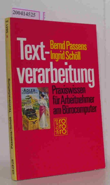 Textverarbeitung Praxiswissen für Arbeitnehmer am Bürocomputer - Passens, Bernd Schöll, Ingrid