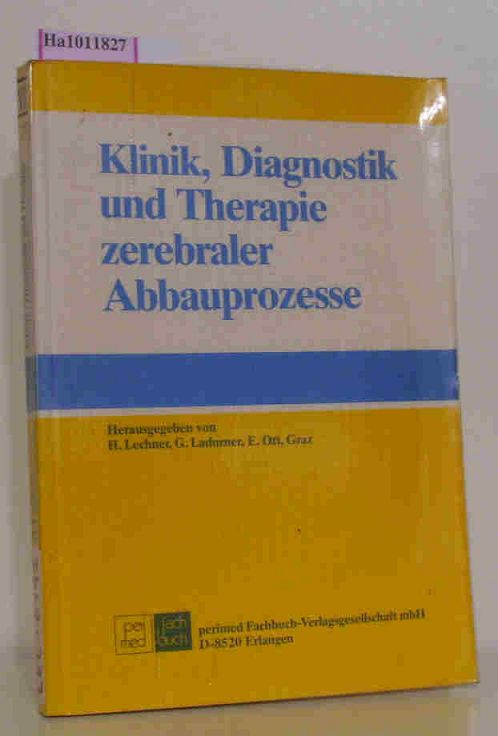 Klinik, Diagnostik und Therapie zerebraler Abbauprozesse. - Lechner, H. / Ladurner, G. / Ott, E.