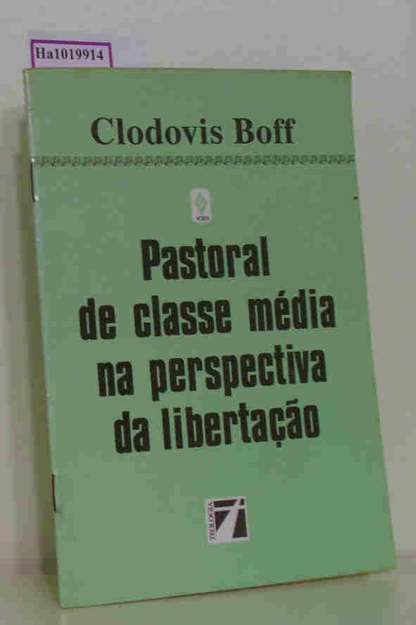Pastoral De Classe Media Na Perspectiva Da Libertacao. - Boff, Clodovis