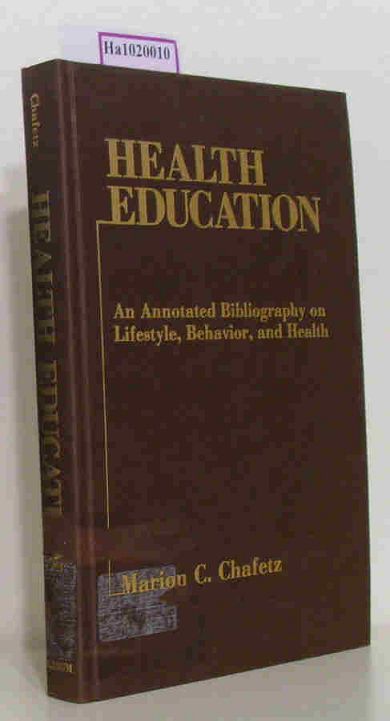 Health Education. An Annotated Bibliography on Lifestyle, Behavior, and Health. - Chafetz, Marion C.
