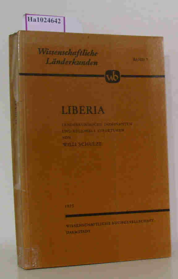 Liberia Länderkundliche Dominanten und regionale Strukturen - Schulze, Willi