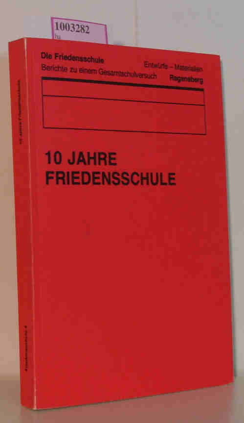 10 Jahre Friedensschule - Die Friedensschule Entwürfe-Materialien-Berichte zu einem Gesamtschulversuch Heft 4 - Autoren Kollektiv und Aloysius u.a. (Hrsg.) Regenbrecht