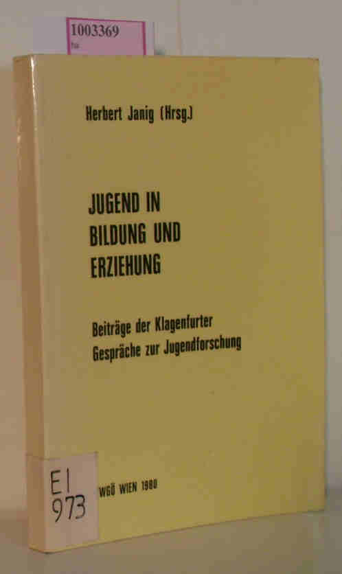 Jugend in Bildung und Erziehung / Beiträge der Klagenfurter Gespräche zur Jugendforschung - Janig, Herbert (Hg.)