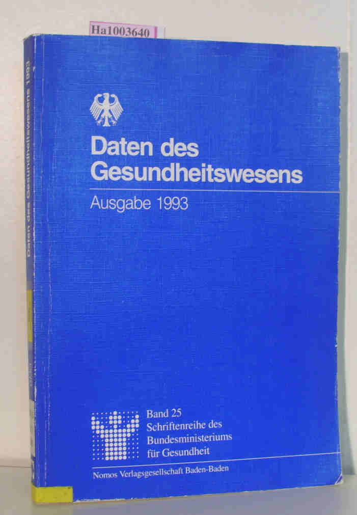 Daten des Gesundheitswesens. Ausgabe 1993. Schriftenreihe des Bundesministeriums für Gesundheit Band 25 - Der Bundesminister für Gesundheit (Hg.)