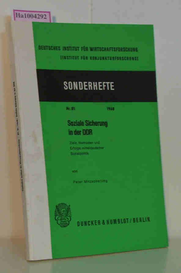 Soziale Sicherung in der DDR. Ziele Methoden und Erfolge mitteldeutscher Sozialpolitik. (=Deutsches Inst. für Wirtschaftsforschung, Sonderhefte, Nr. 81). - Mitzscherling, Peter