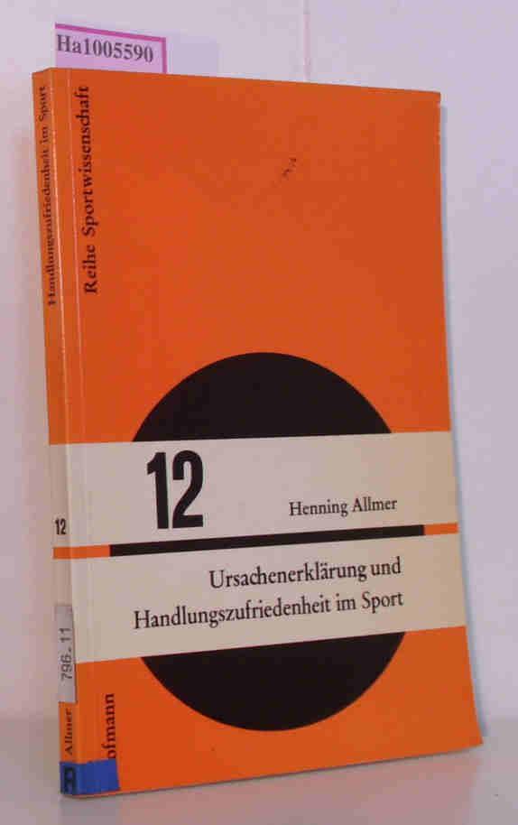 Ursachenerklärung und Handlungszufriedenheit im Sport - Theoretische und empirische Analyse sportbezogener Leistungsmotivation. (= Reihe: Sportwissenschaft. Ansätze und Ergebnisse Band 12 - Allmer, Henning