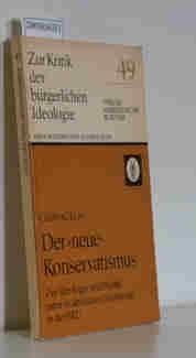 Der neue Konservatismus: Zur Ideologie u. Politik e. reaktionaren Stromung in d. BRD (Zur Kritik der burgerlichen Ideologie) (German Edition)