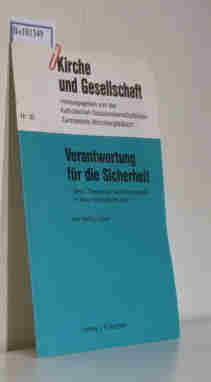 Kirche und Gesellschaft Nr. 30: Verantwortung für die Sicherheit - Neun Thesen zur Sicherheitspolitik in einer veränderten Welt - - Leber, Georg Katholischen Sozialwissenschaftlichen Zentralstelle Mönch.