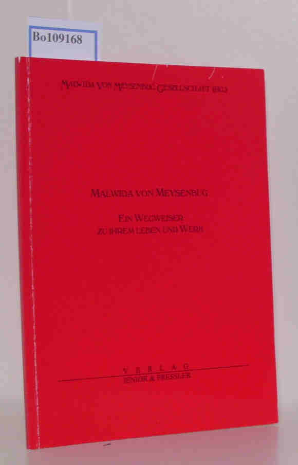 Malwida von Meysenburg - Ein Wegweiser zu ihrem Leben und Werk. - Malwida von Meysenburg Gesellschaft