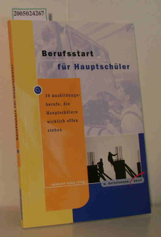 Berufsstart für Hauptschüler 39 Ausbildungsberufe, die Hauptschülern wirklich offen stehen - Bergmann, Manfred Selka, Reinhard