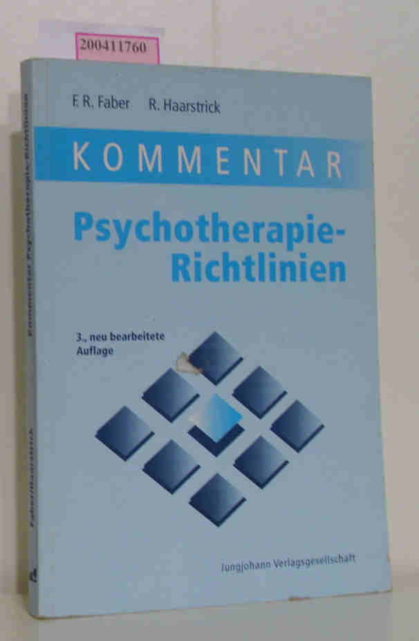 Kommentar Psychotherapie-Richtlinien Gutachterverfahren in der Psychotherapie psychosomatische Grundversorgung Kommentar der Beihilfe-Vorschriften für Psychotherapeuten - Faber, Franz Rudolf Haarstrick, Rudolf