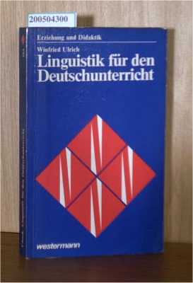 Linguistik für den Deutschunterricht Beispieltexte und Arbeitsaufgaben zur Einführung in die Sprachwissenschaft und für den Lernbereich, Reflexion über Sprache - Ulrich, Winfried
