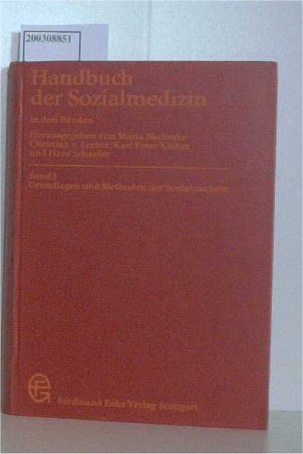 Handbuch der Sozialmedizin Band 1 (von 3) Grundlagen und Methoden der Sozialmedizin - Blohmke, Maria, Christian von Ferber und Karl P. Kisker