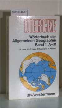 Diercke-Wörterbuch der Allgemeinen Geographie. Band 1, A - M - Leser, H. Haas, H.-D. Mosimann, T. Paesler, R.