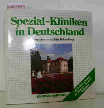 Spezial-Kliniken in Deutschland e. Wegweiser zu gezielter Behandlung / hrsg. von Gustav Casparek - Casparek, Gustav [Hrsg.]