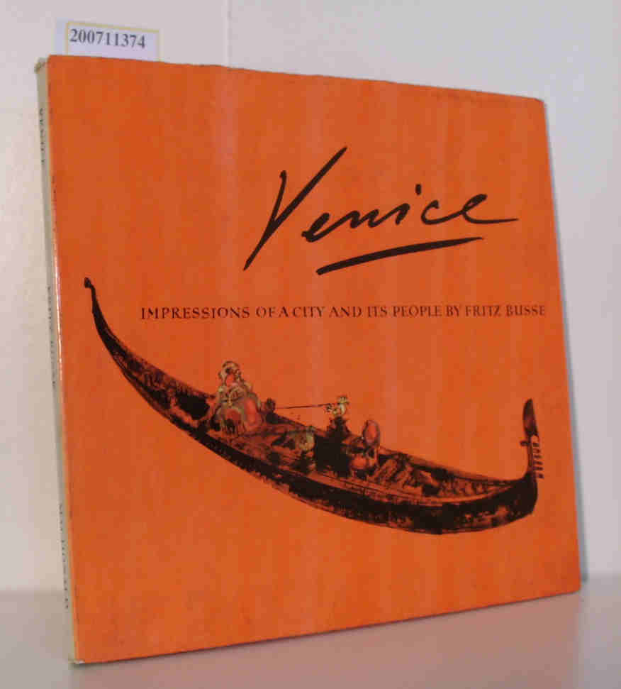 Venice Impressions of a city and its people / Fritz Busse. Text by A. Hyatt Mayor - Busse, Fritz