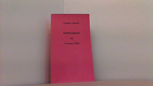 Schweinerei im Country Club. Ein Querschnitt. - Schwab, Günther,