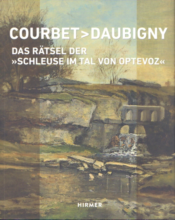 Courbet > Daubigny Das Rätsel der Schleuse im Tal von Optevoz - Fabre, Come und Eva u.a Ortner