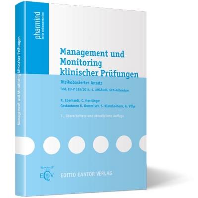 Management und Monitoring klinischer Prüfungen : Risikobasierter Ansatz inkl. EU-V 536/2014, 4. AMGÄndG, GCP-Addendum - R. Eberhardt