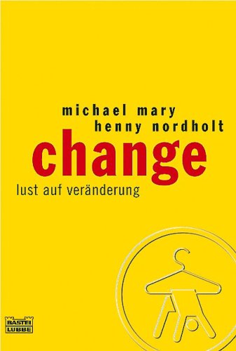 Change : Lust auf Veränderung. Michael Mary ; Henny Nordholt / Bastei-Lübbe-Taschenbuch ; Bd. 60539 : Sachbuch - Mary, Michael (Verfasser) und Henny (Verfasser) Nordholt