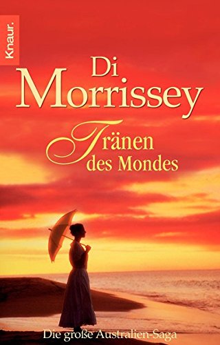 Tränen des Mondes : Roman. Di Morrissey. Aus dem Engl. von Maria Andreas und Susanne Dickerhof-Kranz / Knaur ; 63218 - Morrissey, Di (Verfasser)
