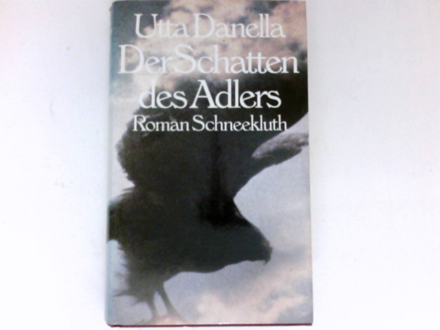 Der Schatten des Adlers : Roman. - Danella, Utta